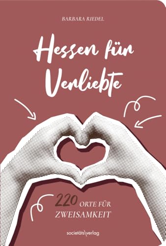Hessen für Verliebte: 220 Orte für Zweisamkeit | Tipps für Wochenenden, kleine Ausflüge oder tolle Abende | Für Valentinstag, Hochzeit, Verlobung, Polterabend, erstes Date, Geburtstag Hessen für Verliebte: 220 Orte für Zweisamkeit | Tipps für Wochenenden, kleine Ausflüge oder tolle Abende | Für Valentinstag, Hochzeit, Verlobung, Polterabend, erstes Date, Geburtstag von Societäts-Verlag