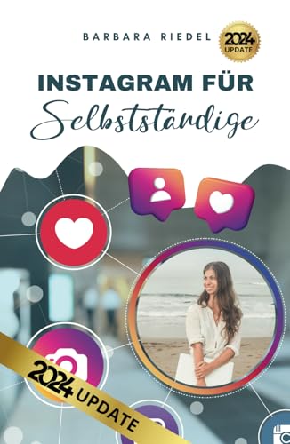 Instagram für Selbstständige: Wie du mit Social Media durchstartest | Ein Einsteiger-Guide, um Instagram zu verstehen und es fürs Business zu nutzen Instagram für Selbstständige: Wie du mit Social Media durchstartest | Ein Einsteiger-Guide, um Instagram zu verstehen und es fürs Business zu nutzen