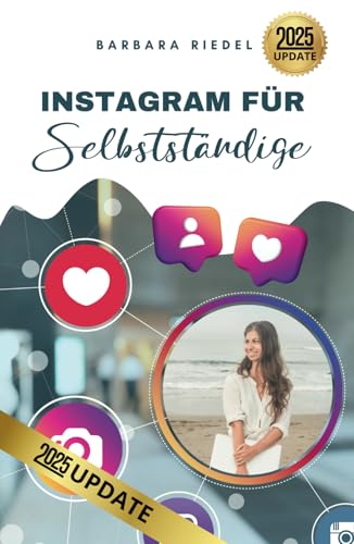 Instagram für Selbstständige: Wie du mit Social Media durchstartest | Ein Einsteiger-Guide, um Instagram zu verstehen und es fürs Business zu nutzen Instagram für Selbstständige: Wie du mit Social Media durchstartest | Ein Einsteiger-Guide, um Instagram zu verstehen und es fürs Business zu nutzen