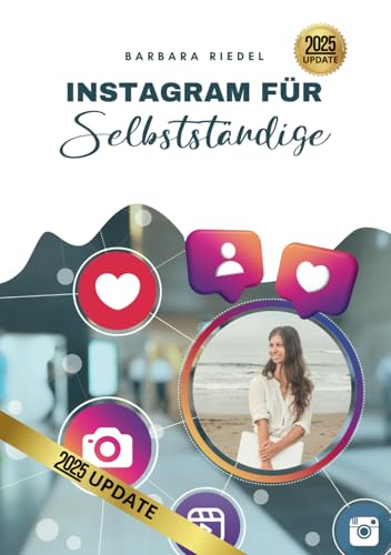 Instagram für Selbstständige: Wie du mit Social Media durchstartest | Ein Einsteiger-Guide, um Instagram zu verstehen und es fürs Business zu nutzen von Independently published