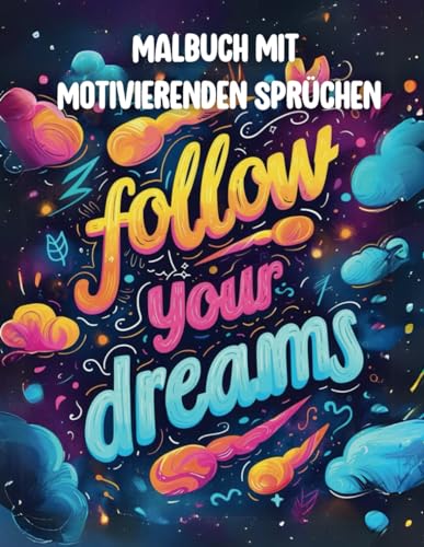 Malbuch mit motivierenden Sprüchen | Für Erwachsene: Follow your dreams / Be a warrior, not a worrier / Selfcare is not selfish | 40 motivierende ... | Motivation & Inspiration (Malbücher) von Independently published