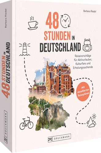 Reiseführer/Reise-Bildband – 48 Stunden in Deutschland: Reisevorschläge für Aktivurlauber, Kulturfans und Erholungssuchende. Mit detaillierten Reiseplänen Reiseführer/Reise-Bildband – 48 Stunden in Deutschland: Reisevorschläge für Aktivurlauber, Kulturfans und Erholungssuchende. Mit detaillierten Reiseplänen