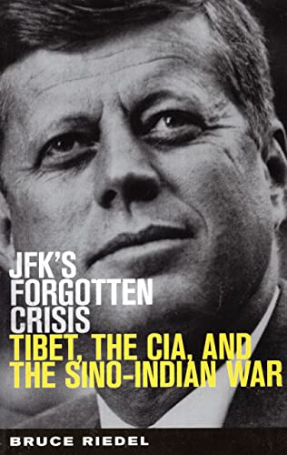 JFK's Forgotten Crisis: Tibet, the CIA, and the Sino-Indian War