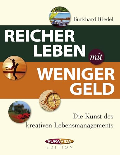 Reicher leben mit weniger Geld: Die Kunst des kreativen Lebensmanagements von Books on Demand GmbH