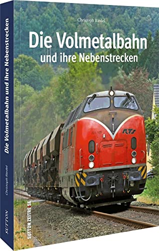 Die Volmetalbahn und ihre Nebenstrecken, rund 160 faszinierende Fotografien dokumentieren die Geschichte, Fahrzeuge, Bahnhöfe und Strecken Die Volmetalbahn und ihre Nebenstrecken, rund 160 faszinierende Fotografien dokumentieren die Geschichte, Fahrzeuge, Bahnhöfe und Strecken
