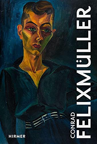 Conrad Felixmüller: The Great Masters of Art von Hirmer Verlag GmbH