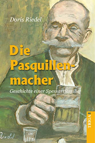 Die Pasquillenmacher: Geschichte einer Spessartfamilie