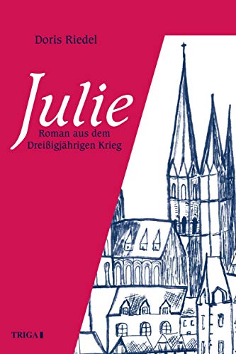 Julie: Roman aus dem Dreissigjährigen Krieg