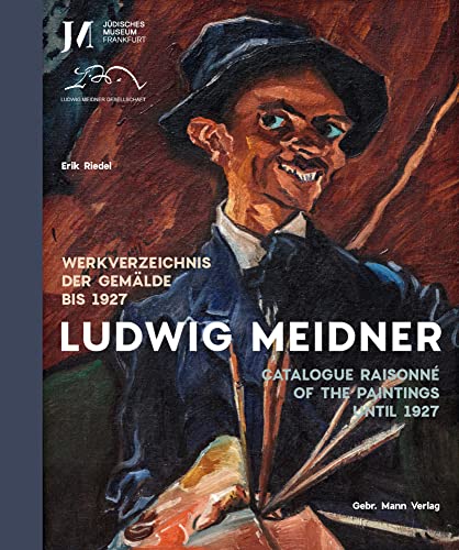 Ludwig Meidner: Werkverzeichnis der Gemälde bis 1927 / Catalogue Raisonné of the Paintings until 1927 von Mann, Gebr.