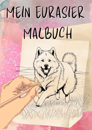 Mein Eurasier Malbuch von Independently published