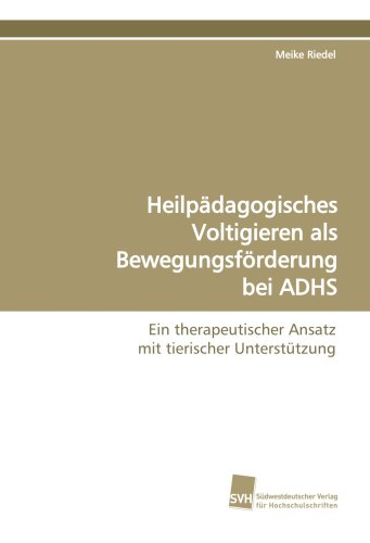 Heilpädagogisches Voltigieren als Bewegungsförderung bei ADHS: Ein therapeutischer Ansatz mit tierischer Unterstützung