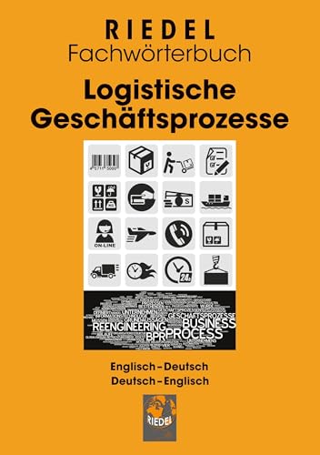 Logistische Geschäftsprozesse: Fachwörterbuch für Büro- und Logistikbegriffe Englisch-Deutsch / Deutsch-Englisch (Riedel Fachwörterbuch) von BoD – Books on Demand