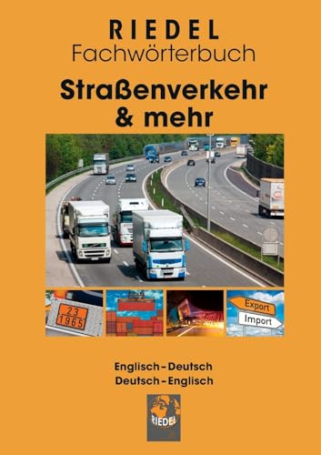 Straßenverkehr & mehr: Fachwörterbuch für Berufskraftfahrer/-in, Meister/-in Kraftverkehr und Gefahrgutbeauftragte, Kaufleute für Spedition und ... / Deutsch-Englisch (Riedel Fachwörterbuch) von BoD – Books on Demand