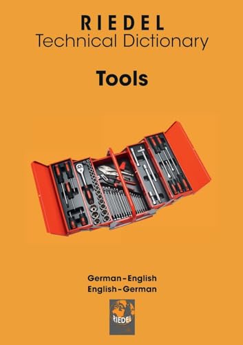 Tools: Technical Dictionary for Crafts German-English / English-German (Riedel Technical Dictionary) von BoD – Books on Demand