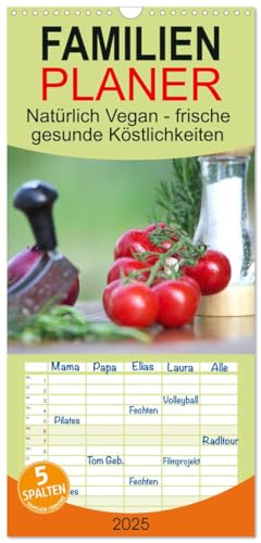 Familienplaner 2025 - Natürlich Vegan - frische gesunde Köstlichkeiten mit 5 Spalten (Wandkalender, 21 cm x 45 cm), CALVENDO von CALVENDO