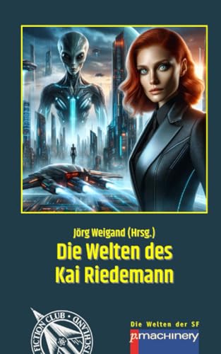 DIE WELTEN DES KAI RIEDEMANN: Die Welten der SF 3 (WSF - Die Welten der SF)
