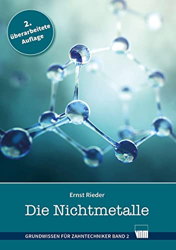 Die Nichtmetalle: Grundwissen für Zahntechniker, Band 2 Die Nichtmetalle: Grundwissen für Zahntechniker, Band 2 von Neuer Merkur GmbH