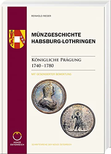 Münzgeschichte Habsburg-Lothringen: Königliche Prägung 1740 – 1780 von Battenberg Gietl Verlag