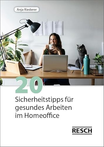 20 Sicherheitstipps für gesundes Arbeiten im Homeoffice von Resch-Verlag