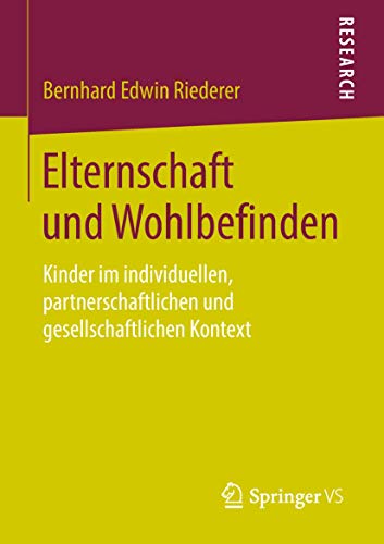 Elternschaft und Wohlbefinden: Kinder im individuellen, partnerschaftlichen und gesellschaftlichen Kontext