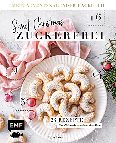 Mein Adventskalender-Backbuch: Sweet Christmas – zuckerfrei: 24 Rezepte fürs Weihnachtsnaschen ohne Reue – Mit perforierten Seiten zum Auftrennen Mein Adventskalender-Backbuch: Sweet Christmas – zuckerfrei: 24 Rezepte fürs Weihnachtsnaschen ohne Reue – Mit perforierten Seiten zum Auftrennen