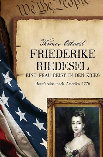 Friederike Riedesel - Eine Frau reist in den Krieg 1777: Berufsreise nach Amerika 1777 von epubli