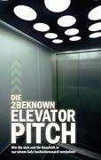 Die 2BEKNOWN Elevator Pitch: Wie Sie sich und Ihr Geschäft in nur einem Satz hochinteressant vorstellen!
