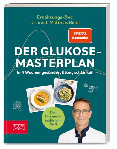 Der Glukose-Masterplan: In 4 Wochen gesünder, fitter, schlanker