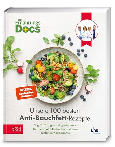 Die Ernährungs-Docs – Unsere 100 besten Anti-Bauchfett-Rezepte: Tag für Tag gesund genießen – für mehr Wohlbefinden und eine schlanke Körpermitte von ZS - ein Verlag der Edel Verlagsgruppe