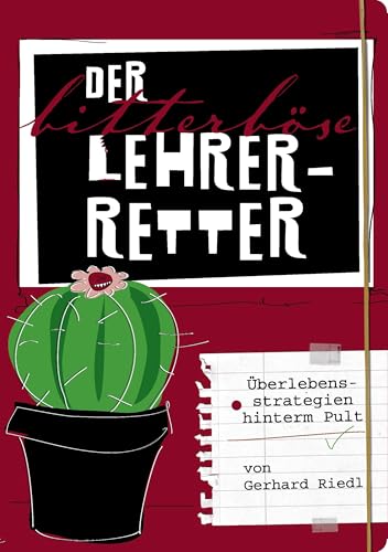 Der bitterböse Lehrer-Retter: Überlebensstrategien hinterm Pult von Books on Demand GmbH