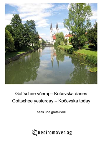 Gottschee veraj – Koevska danes, Gottschee yesterday – Koevska today (englisch-slowenische Ausgabe)