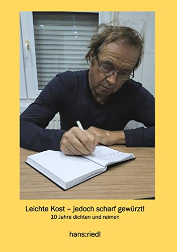 Leichte Kost - jedoch scharf gewürzt: Zehn Jahre dichten und reimen Leichte Kost - jedoch scharf gewürzt: Zehn Jahre dichten und reimen von Rediroma-Verlag