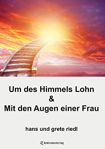 Um des Himmels Lohn & Mit den Augen einer Frau von Rediroma-Verlag