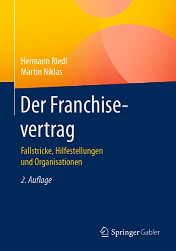 Der Franchisevertrag: Fallstricke, Hilfestellungen und Organisationen