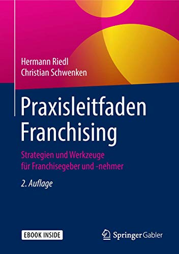 Praxisleitfaden Franchising: Strategien und Werkzeuge für Franchisegeber und -nehmer von Springer