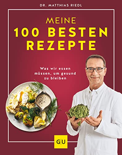 Dr. Riedl: Meine 100 besten Rezepte: Was wir essen müssen, um gesund zu bleiben (GU Diät&Gesundheit) von Gräfe und Unzer