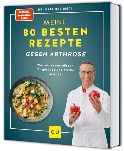 Meine 80 besten Rezepte gegen Arthrose: Was wir essen müssen für gesunde und starke Gelenke (GU Kochen & Verwöhnen Diät und Gesundheit) von GRÄFE UND UNZER Verlag GmbH