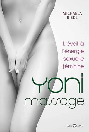 Yoni massage: L'éveil à l'énergie sexuelle féminine