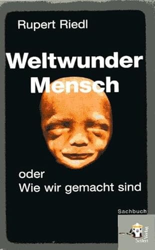 Weltwunder Mensch oder Wie wir gemacht sind