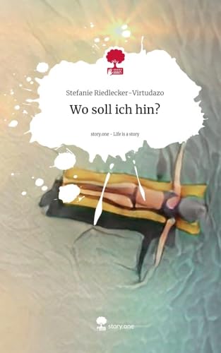 Wo soll ich hin?. Life is a Story - story.one: DE von story.one publishing
