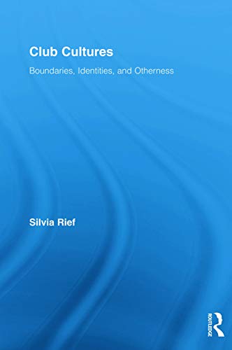 Club Cultures: Boundaries, Identities and Otherness (Routledge Advances in Sociology, Band 48) von Routledge