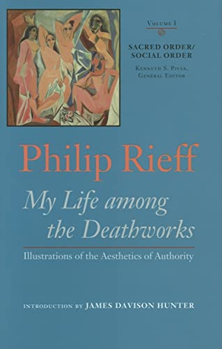 Sacred Order/Social Order: My Life Among the Deathworks: Illustrations of the Aesthetics of Authority: My Life Among the Deathworks: Illustrations of ... 1 (Sacred Order / Social Order, 1, Band 1) von University of Virginia Press