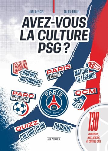 Avez-vous la culture PSG ?: 130 jeux, articles et chiffres clés Avez-vous la culture PSG ?: 130 jeux, articles et chiffres clés von AMPHORA