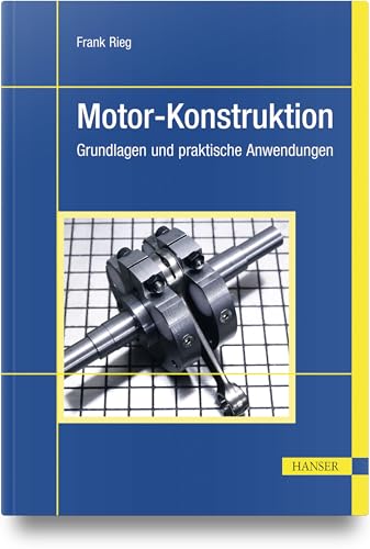Motor-Konstruktion: Grundlagen und praktische Anwendungen von Carl Hanser Verlag GmbH & Co. KG