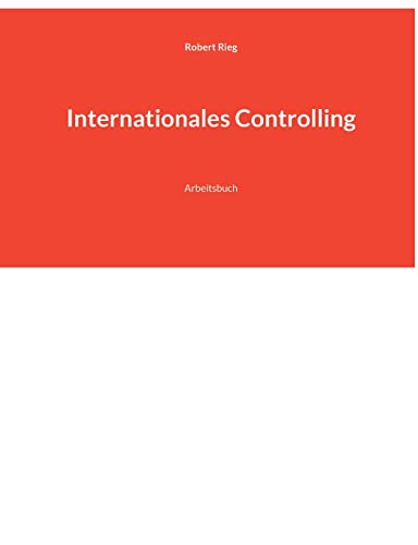 Internationales Controlling: Arbeitsbuch von Books on Demand