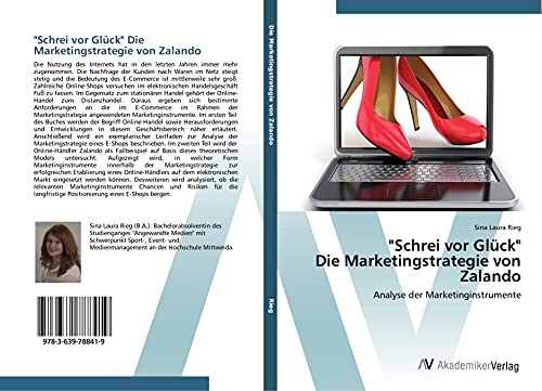 "Schrei vor Glück" Die Marketingstrategie von Zalando: Analyse der Marketinginstrumente von AV Akademikerverlag