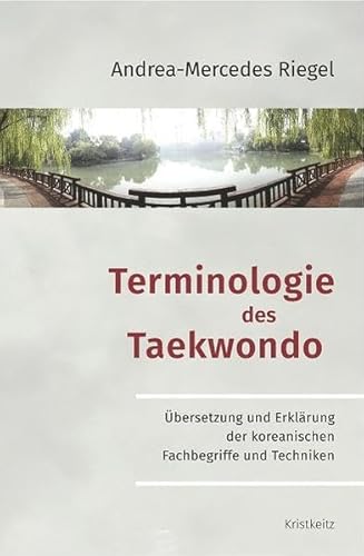 Terminologie des Taekwondo: Übersetzung und Erklärung der koreanischen Fachbegriffe und Techniken von Kristkeitz, Werner