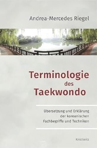 Terminologie des Taekwondo: Übersetzung und Erklärung der koreanischen Fachbegriffe und Techniken Terminologie des Taekwondo: Übersetzung und Erklärung der koreanischen Fachbegriffe und Techniken