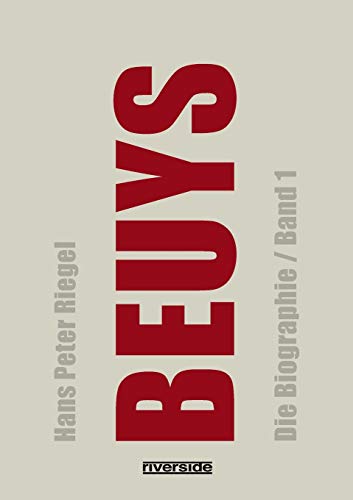BEUYS: DIE BIOGRAPHIE BAND 1 (aktualisierte Auflage) von Riverside AG Publishing
