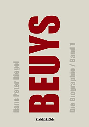 BEUYS: DIE BIOGRAPHIE BAND 1 (aktualisierte Auflage) von Riverside AG Publishing